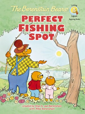 cover image of The Berenstain Bears' Perfect Fishing Spot
